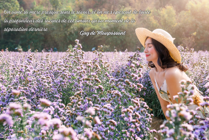 On aime sa mère presque sans le savoir, et on ne s'aperçoit de toute la profondeur des racines de cet amour qu'au moment de la séparation dernière. Citation de Guy de Maupassant